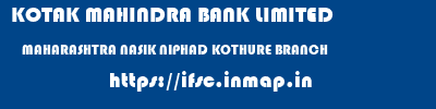 KOTAK MAHINDRA BANK LIMITED  MAHARASHTRA NASIK NIPHAD KOTHURE BRANCH  ifsc code